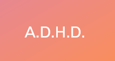 A.D.H.D